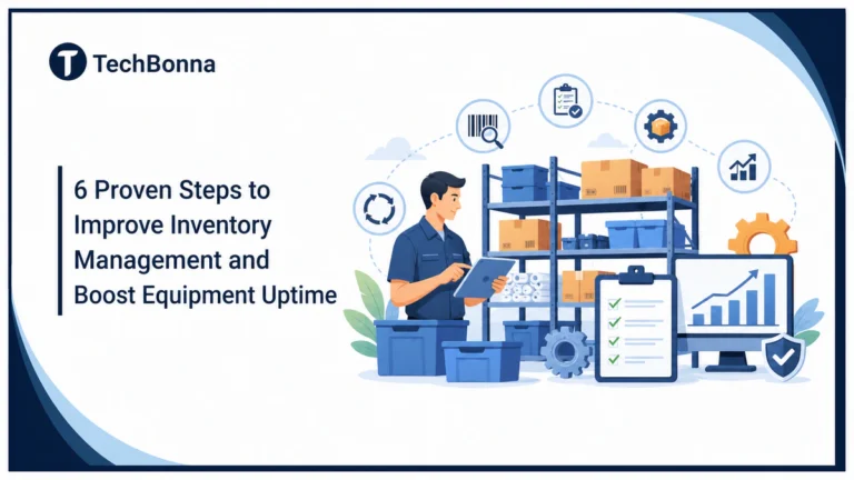 6 Proven Steps to Improve Inventory Management and Boost Equipment Uptime