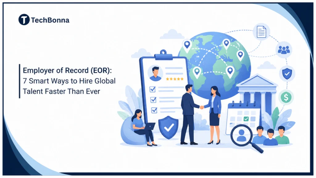 Employer of Record (EOR) - 7 Smart Ways to Hire Global Talent Faster Than Ever