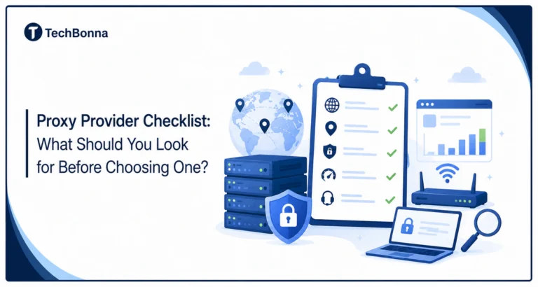 Proxy Provider Checklist What Should You Look for Before Choosing One