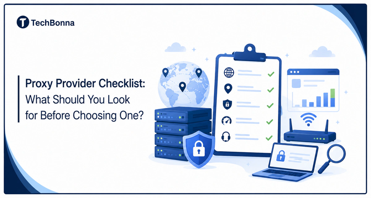 Proxy Provider Checklist What Should You Look for Before Choosing One