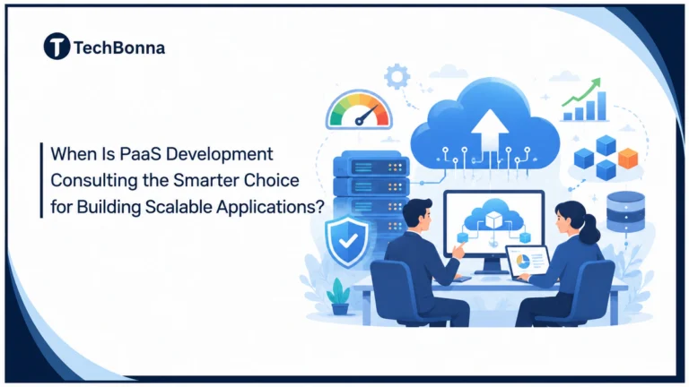 When Is PaaS Development Consulting the Smarter Choice for Building Scalable Applications