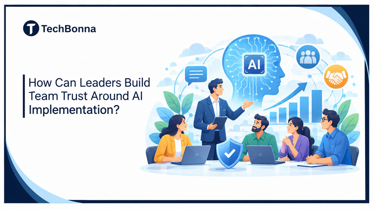 How Can Leaders Build Team Trust Around AI Implementation