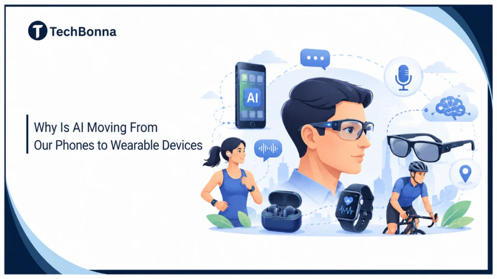 Why Is AI Moving From Our Phones to Wearable Devices